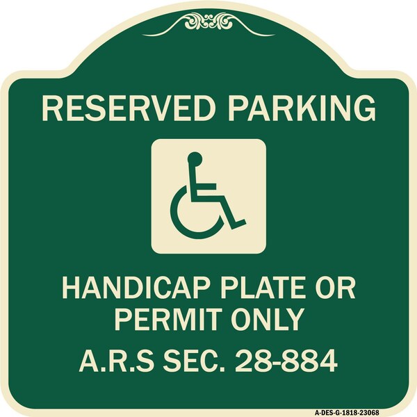 Reserved Parking Handicap Plate or Permit A.R.S Sec. 28-884 Aluminum Sign, 18" x 18", G-1818-23068